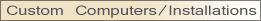 Custom Computers/Installations